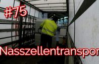 #75 Nasszellen Transport/ Lkw Doku/ Truck Doku Deutsch