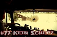 #77 Kein Scherz/ Lkw Doku/ Truck Doku Deutsch