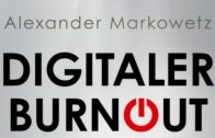 Alexander Markowetz Digitaler Burnout