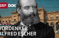 Alfred Escher – Aufstieg und Fall des Schweizer Wirtschaftspioniers | Doku | SRF DOK