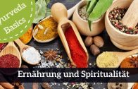 Ayurveda Basics, Ernährung und Spiritualität