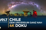 Dem Universum ganz nah: Chile – Expedition Sternenhimmel | 4K Doku