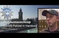 Der Austauschcop – Ein US-Polizist in Hamburg | Polizei Doku