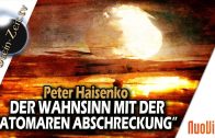 Der Wahnsinn mit der „Atomaren Abschreckung“ – Peter Haisenko bei SteinZeit