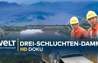 Drei-Schluchten-Damm – Das größte Wasserkraftwerk der Welt | HD Doku