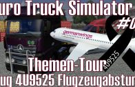 Euro Truck Simulator 2 ★ #01 Themen-Tour ★ Flug 4U9525 Flugzeugabsturz [Deutsch/HD]