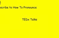 How To Pronounce TEDx Talks