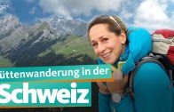 Hüttenwanderung in der Schweiz | WDR Reisen