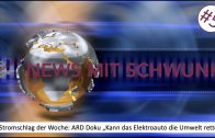 News mit Schwunk #5 – „Stromschlag der Woche“: WDR Doku zum Elektro Auto