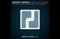Perfect Driver – Crawl Into My Bed (J. Worra Remix) – OUT NOW on Perfect Driver