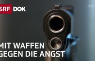 Schütze sich, wer kann | Waffenbesitz in der Schweiz | Doku | SRF DOK
