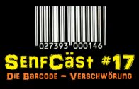 SenfCäst#17 – Die Barcode-Verschwörung. Luzifer!!! SATAAAAN!!!!