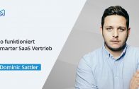 So funktioniert smarter SaaS Vertrieb – Interview mit Dominik Sattler