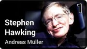 Stephen Hawking • Leben und Werk eines außergewöhnlichen Menschen (2/2) | Andreas Müller