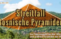 Streitfall Bosnische Pyramiden – Auf Spurensuche vor Ort (Vortrag 2019)