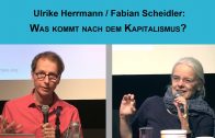 Ulrike Herrmann und Fabian Scheidler:  Die Krise des Kapitalismus und der sozial-ökologische Umbau